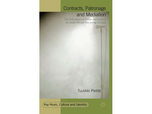 Contracts, Patronage and Mediation: The Articulation of Global and Local in the South African Recording Industry