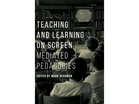 Teaching and Learning on Screen: Mediated Pedagogies