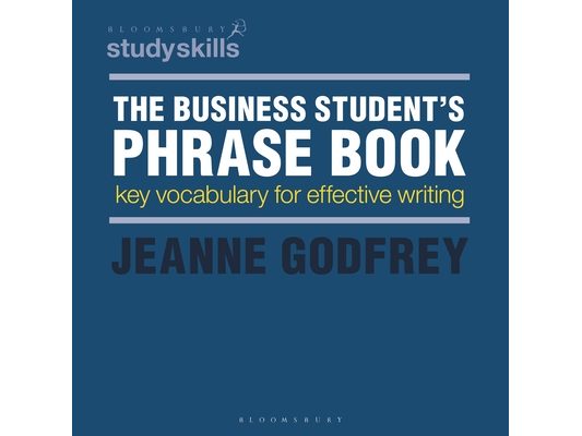 The Business Student's Phrase Book: Key Vocabulary for Effective Writing