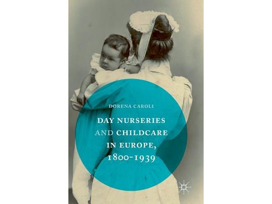 Day Nurseries & Childcare in Europe, 1800-1939