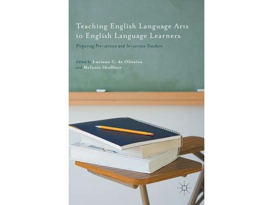 Teaching English Language Arts to English Language Learners: Preparing Pre-Service and In-Service Teachers