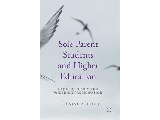 Sole Parent Students and Higher Education: Gender, Policy and Widening Participation