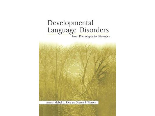 Developmental Language Disorders: From Phenotypes to Etiologies