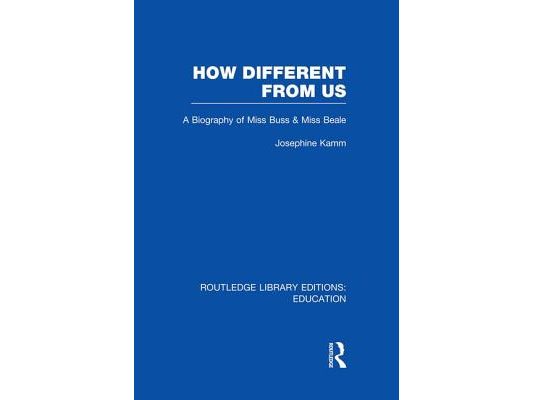 How Different From Us: A Biography of Miss Buss and Miss Beale