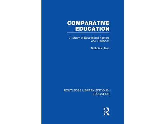 Comparative Education: A Study of Educational Factors and Traditions