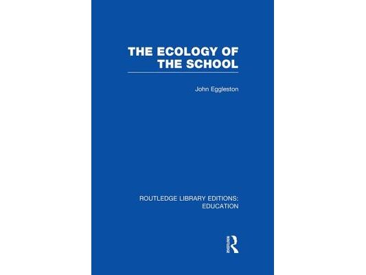 The Ecology of the School