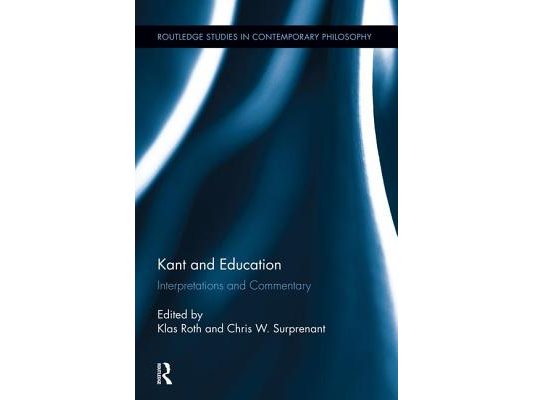 Kant and Education: Interpretations and Commentary