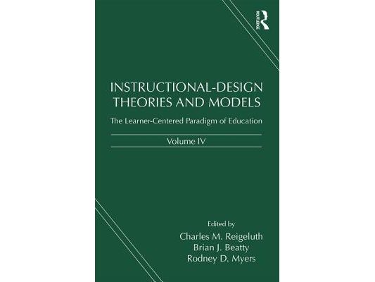 Instructional-Design Theories and Models, Volume IV: The Learner-Centered Paradigm of Education
