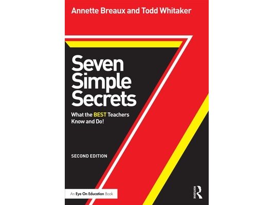 Seven Simple Secrets: What the BEST Teachers Know and Do!