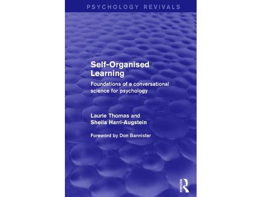 Self-Organised Learning (Psychology Revivals): Foundations of a Conversational Science for Psychology