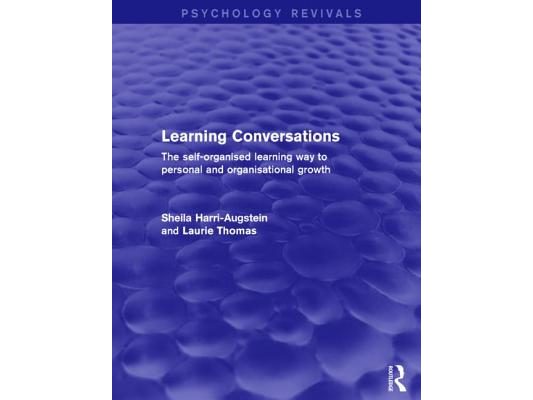 Learning Conversations (Psychology Revivals): The Self-Organised Learning Way to Personal and Organisational Growth