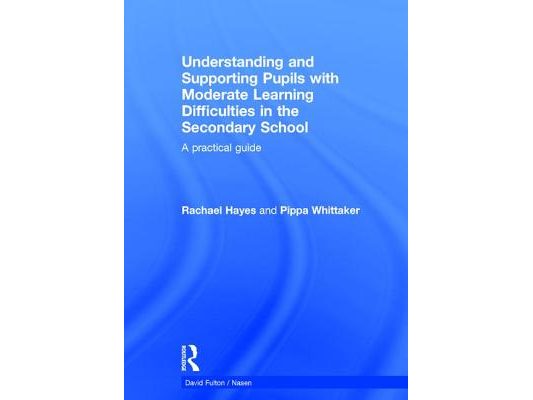 Understanding and Supporting Pupils with Moderate Learning Difficulties in the Secondary School: A practical guide
