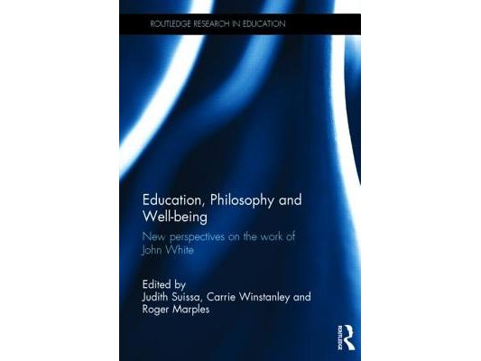 Education, Philosophy and Well-being: New perspectives on the work of John White