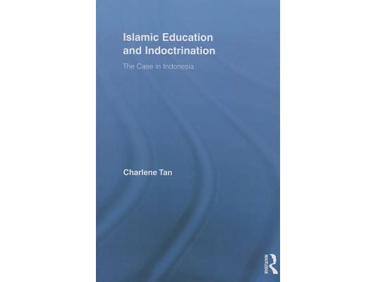 Islamic Education and Indoctrination: The Case in Indonesia