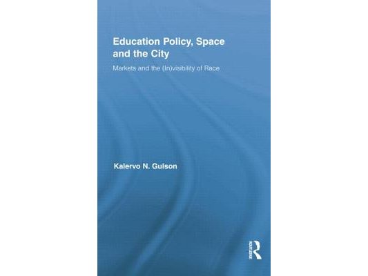 Education Policy, Space and the City: Markets and the (In)visibility of Race