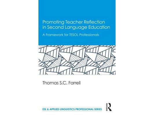 Promoting Teacher Reflection in Second Language Education: A Framework for TESOL Professionals