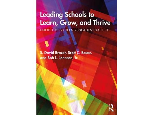 Leading Schools to Learn, Grow, and Thrive: Using Theory to Strengthen Practice
