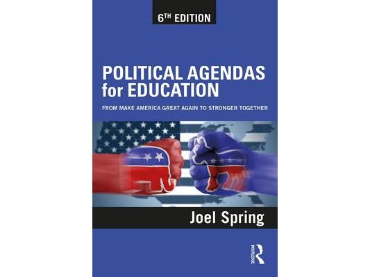 Political Agendas for Education: From Make America Great Again to Stronger Together