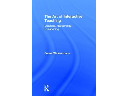 The Art of Interactive Teaching: Listening, Responding, Questioning