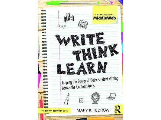 Write, Think, Learn: Tapping the Power of Daily Student Writing Across the Content Areas