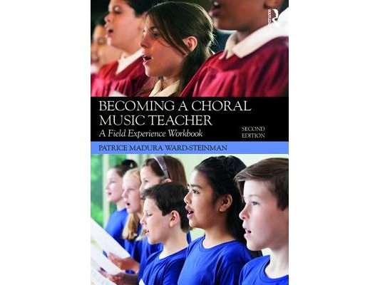 Becoming a Choral Music Teacher: A Field Experience Workbook