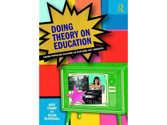 Doing Theory on Education: Using Popular Culture to Explore Key Debates