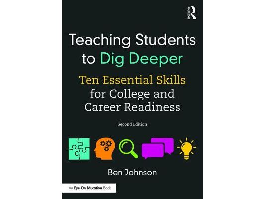 Teaching Students to Dig Deeper: Ten Essential Skills for College and Career Readiness