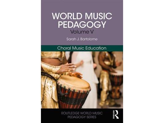 World Music Pedagogy, Volume V: Choral Music Education