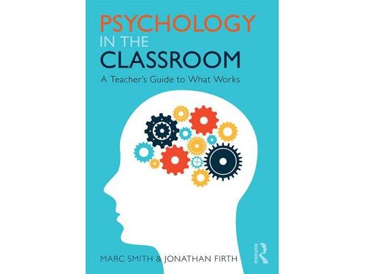Psychology in the Classroom: A Teacher's Guide to What Works