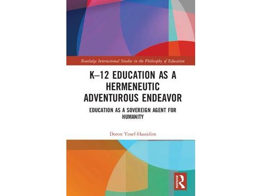 K-12 Education as a Hermeneutic Adventurous Endeavor: Toward an Educational Way of Thinking