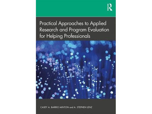 Practical Approaches to Applied Research and Program Evaluation for Helping Professionals