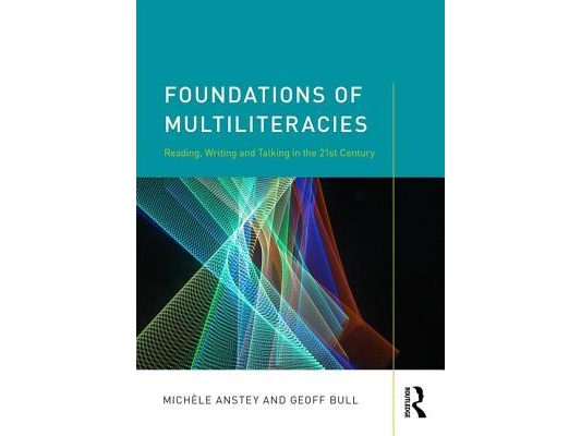 Foundations of Multiliteracies: Reading, Writing and Talking in the 21st Century
