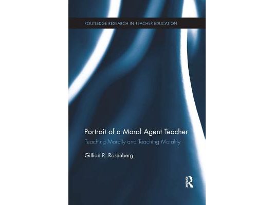 Portrait of a Moral Agent Teacher: Teaching Morally and Teaching Morality