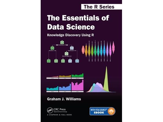 The Essentials of Data Science: Knowledge Discovery Using R
