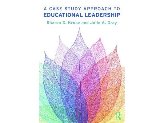A Case Study Approach to Educational Leadership