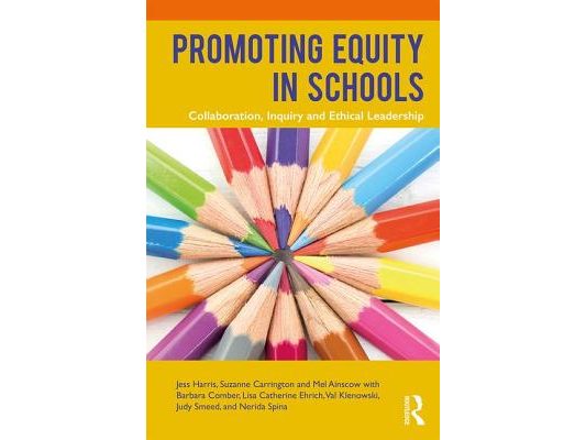 Promoting Equity in Schools: Collaboration, Inquiry and Ethical Leadership