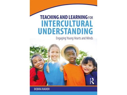 Teaching and Learning for Intercultural Understanding: Engaging Young Hearts and Minds