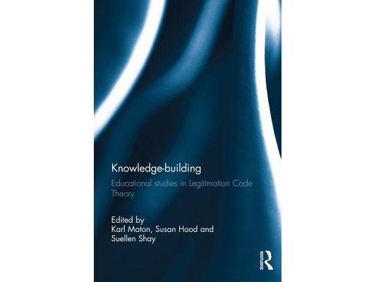 Knowledge-Building: Educational Studies in Legitimation Code Theory