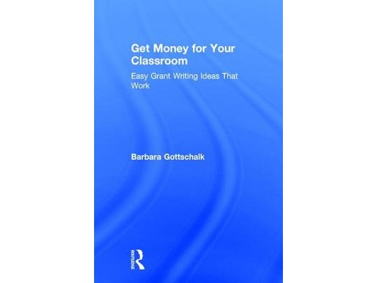 Get Money for Your Classroom: Easy Grant Writing Ideas That Work