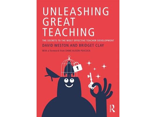 Unleashing Great Teaching: The Secrets to the Most Effective Teacher Development