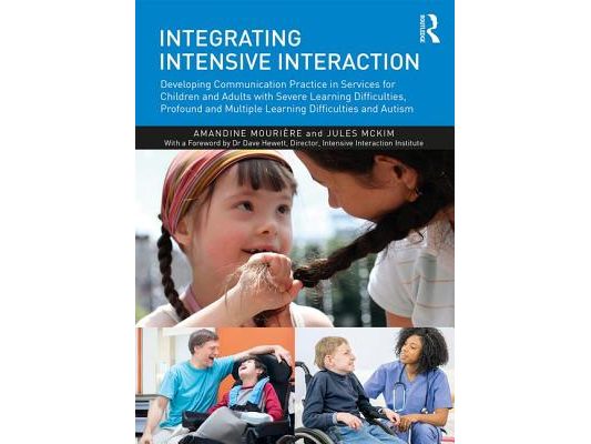 Integrating Intensive Interaction: Developing Communication Practice in Services for Children and Adults with Severe Learning Difficulties, Profound a