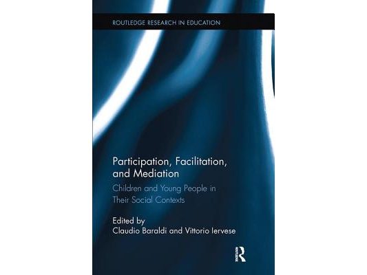 Participation, Facilitation, and Mediation: Children and Young People in Their Social Contexts