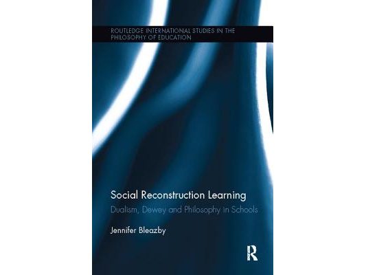 Social Reconstruction Learning: Dualism, Dewey and Philosophy in Schools