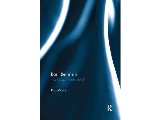 Basil Bernstein: The Thinker and the Field