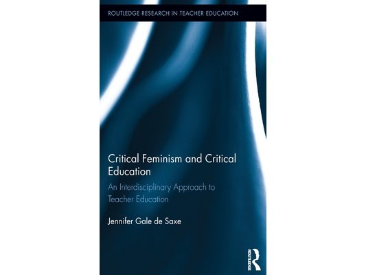 Critical Feminism and Critical Education: An Interdisciplinary Approach to Teacher Education