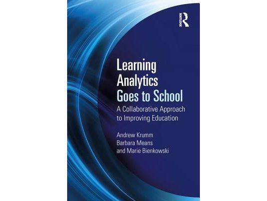 Learning Analytics Goes to School: A Collaborative Approach to Improving Education