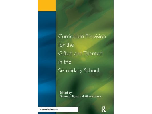 Curriculum Provision for the Gifted and Talented in the Secondary School: A Practical Approach for Children Aged 9-14