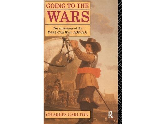 Going to the Wars: The Experience of the British Civil Wars 1638-1651