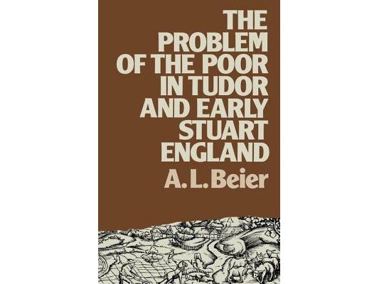 The Problem of the Poor in Tudor and Early Stuart England