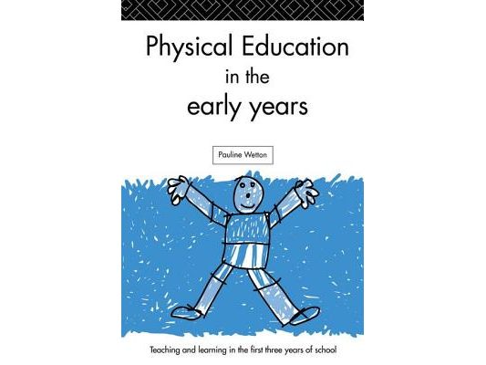 Physical Education in the Early Years: Teaching and Learning in the First Three Years of School